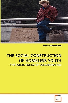 The Social Construction of Homeless Youth by Van Leeuwen, James