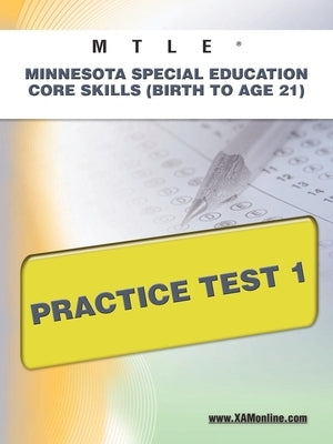 Mtle Minnesota Special Education Core Skills (Birth to Age 21) Practice Test 1 by Wynne, Sharon A.