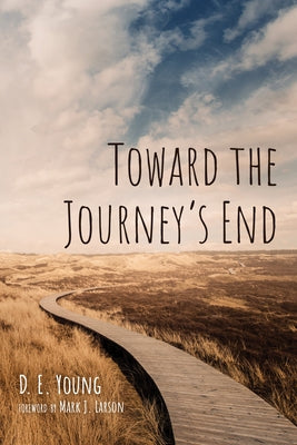 Toward the Journey's End by Young, D. E.
