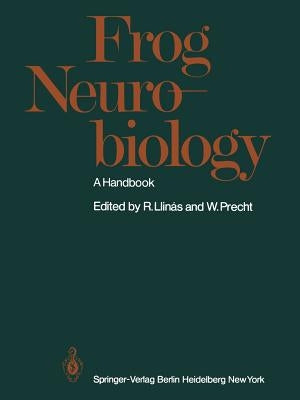 Frog Neurobiology: A Handbook by Llinas, R.