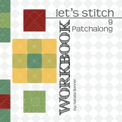 Let's Stitch 9 Patchalong Workbook by Natalia Bonner: 9 Adorable 9 Patch designs by Whiting, Jeff