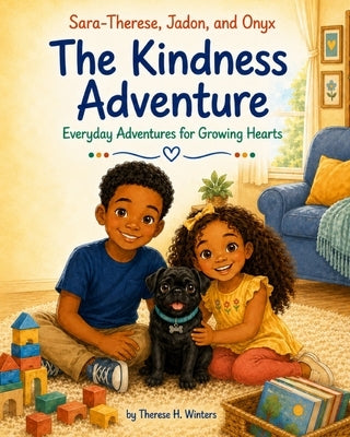 The Kindness Adventure: A Sara-Therese, Jadon, and Onyx Story by Winters, Therese H.