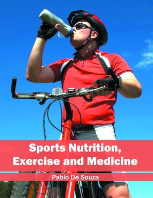 Sports Nutrition, Exercise and Medicine by De Souza, Pablo