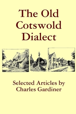 The Old Cotswold Dialect by Gardiner, Charles