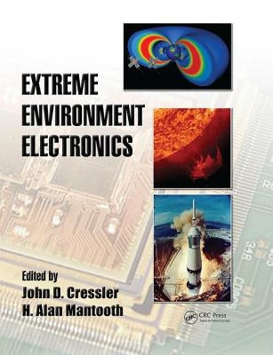 Extreme Environment Electronics by Cressler, John D.