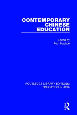 Contemporary Chinese Education by Hayhoe, Ruth