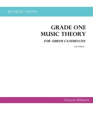Grade One Music Theory for ABRSM Candidates: 2nd Edition by Williams, Victoria
