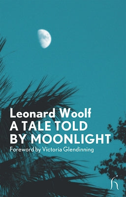 A Tale Told by Moonlight by Woolf, Leonard