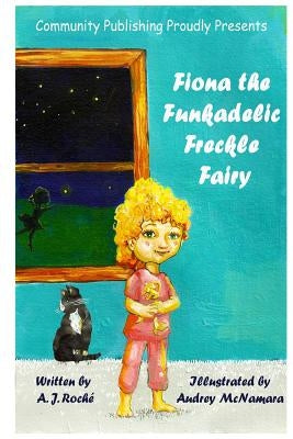 Fiona the Funkadelic Freckle Fairy by McNamara, Audrey