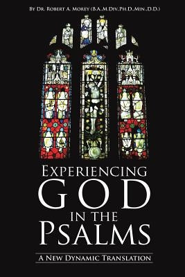 Experiencing God in the Psalms by Morey Ba, MDIV Min