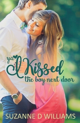 I Kissed The Boy Next Door by Williams, Suzanne D.
