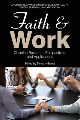 Faith and Work: Christian Research, Perspectives, and Applications by Ewest, Timothy
