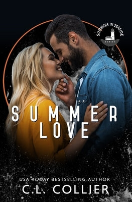 Summer Love: A Summers in Seaside and Seasons of Love Crossover by Collier, C. L.
