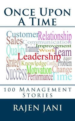 Once Upon A Time: 100 Management Stories by Jani, Rajen