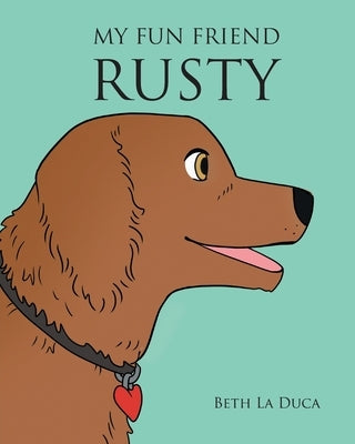 My Fun Friend Rusty by La Duca, Beth