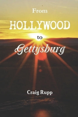 From Hollywood to Gettysburg by Rupp, Craig