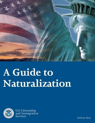 A Guide to Naturalization by Citizen and Immigration Services, U. S.