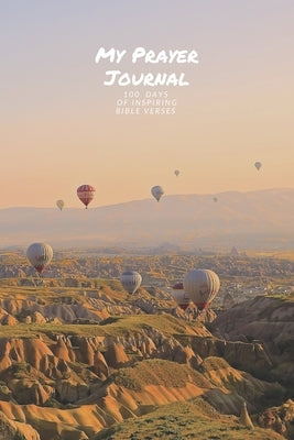 My Prayer Journal: 100 Days of Inspiring Bible Verses by Press, Jireh