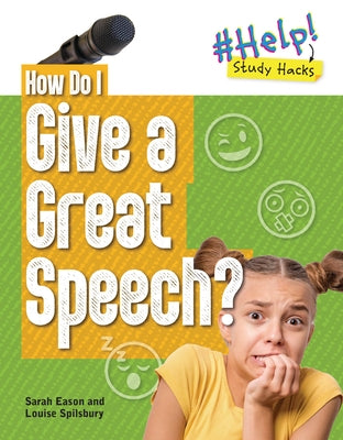 How Do I Give a Great Speech? by Spilsbury, Louise A.
