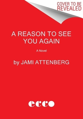 A Reason to See You Again by Attenberg, Jami