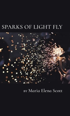 Sparks of Light Fly by Scott, Maria