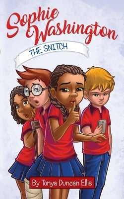Sophie Washington: The Snitch by Ellis, Tonya Duncan