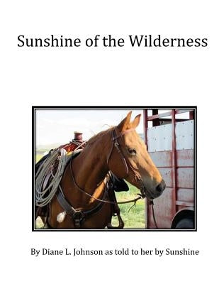 Sunshine of the Wilderness by Johnson, Diane L.