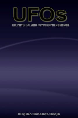 UFOs The Physical and Psychic Phenomenon by Sanchez-Ocejo, Virgilio