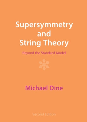 Supersymmetry and String Theory: Beyond the Standard Model by Dine, Michael