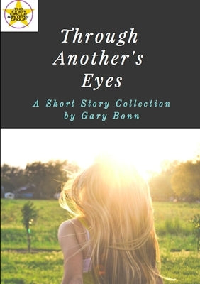 Through Another's Eyes: A Short Story Collection by Gary Bonn by Bonn, Gary