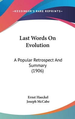 Last Words On Evolution: A Popular Retrospect And Summary (1906) by Haeckel, Ernst