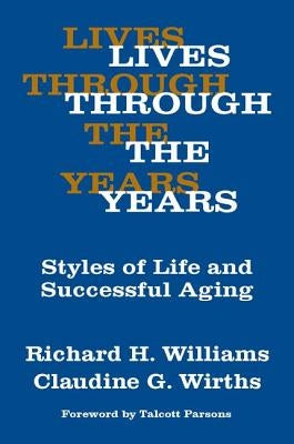 Lives Through the Years: Styles of Life and Successful Aging by Wirths, Claudine G.