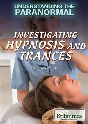 Investigating Hypnosis and Trances by Rajczak Nelson, Kristen