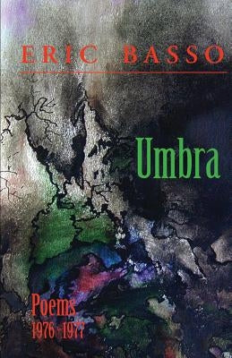 Umbra: Poems 1976 -1977 by Basso, Eric