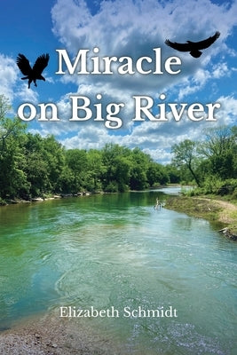 Miracle on Big River by Schmidt, Elizabeth