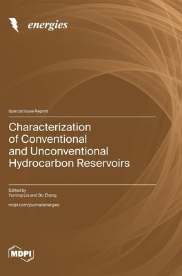Characterization of Conventional and Unconventional Hydrocarbon Reservoirs by Liu, Yuming
