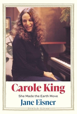 Carole King: She Made the Earth Move by Eisner, Jane