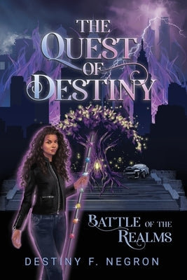 The Quest of Destiny: Battle of the Realms by Negron, Destiny F.
