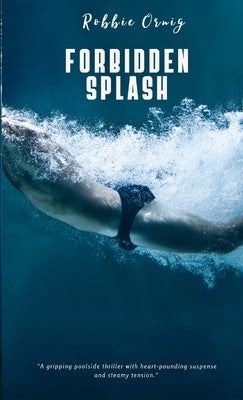 Forbidden Splash by Ornigg, Robbie