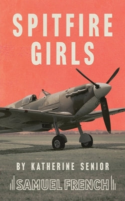 Spitfire Girls by Senior, Katherine