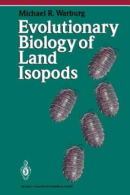 Evolutionary Biology of Land Isopods by Warburg, Michael R.