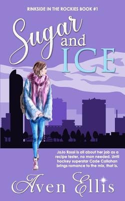 Sugar and Ice by Ellis, Aven