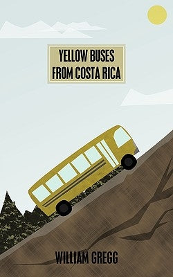 Yellow Buses from Costa Rica by Gregg, William