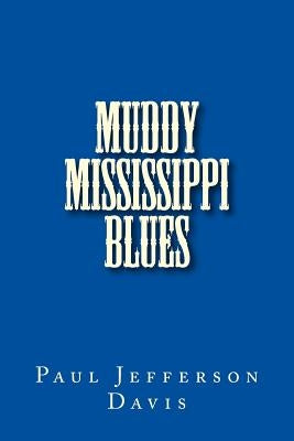 Muddy Mississippi Blues by Davis, Paul Jefferson