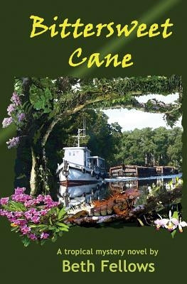 Bittersweet Cane: A Tropical Mystery Novel by Fellows, Beth