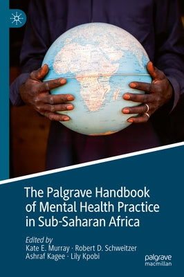 The Palgrave Handbook of Mental Health Practice in Sub-Saharan Africa by Murray, Kate E.