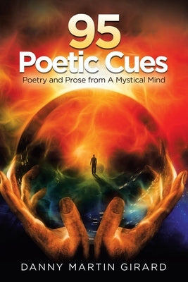 95 Poetic Cues: Poetry and Prose from a Mystical Mind by Girard, Danny Martin