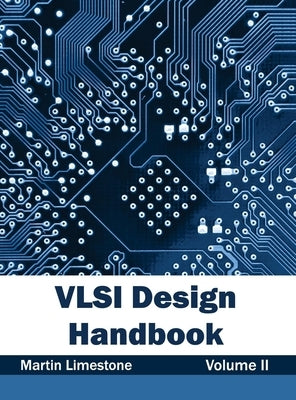 VLSI Design Handbook: Volume II by Limestone, Martin