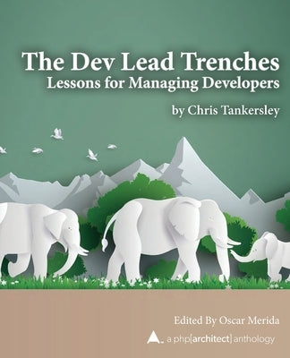 The Dev Lead Trenches: Lessons for Managing Developers by Merida, Oscar