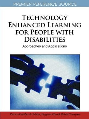 Technology Enhanced Learning for People with Disabilities: Approaches and Applications by Ordóñez de Pablos, Patricia